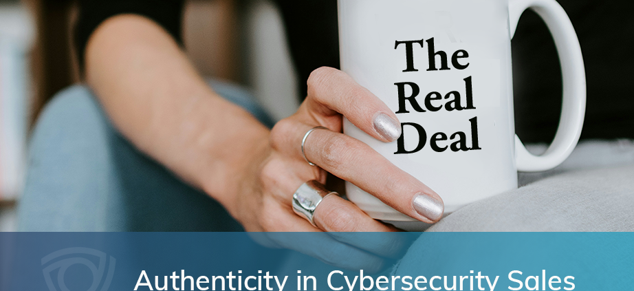 Title image with woman holding coffee cup imprinted with "The Real Deal with Authenticity In Cybersecurity Sales accross the bottom