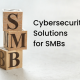 Cybersecurity Solutions for SMBs